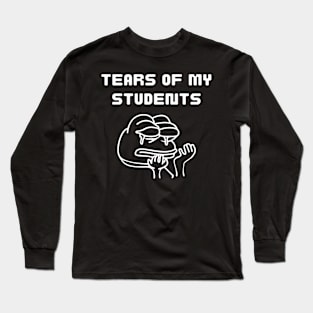 Tears of my Students Long Sleeve T-Shirt